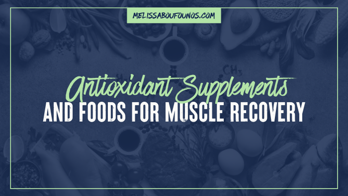 Antioxidant Supplements and Foods For Muscle Recovery
