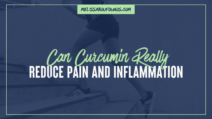 Can Curcumin Really Reduce Pain and Inflammation?