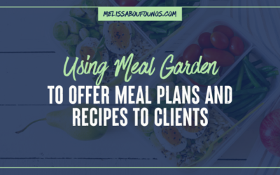 Using Meal Garden to Offer Meal Plans and Recipes to Clients
